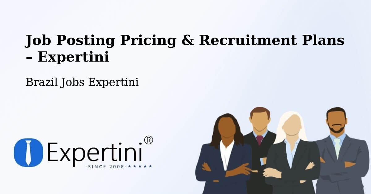 Job Posting Pricing & Recruitment Plans – Figueirópolis - Figueirópolis, Brazil Jobs Expertini